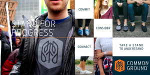 Common Ground Footwear Apparel Jewelry Bags - Thought-provoking products designed to inspire empathy and spark conversation. Stand For Progress.  Your Steps Matter.